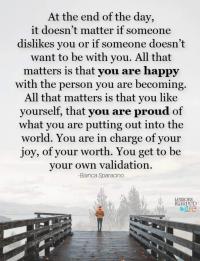 All it matters is if you are happy