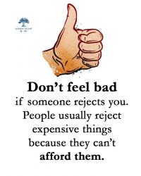 Don't feel bad if someone reject you