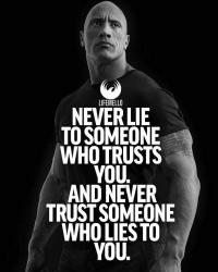 Never lies to someone who trusts you