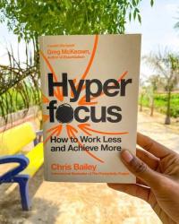 10 lessons from the book Hyperfocus by Chris Bailey
