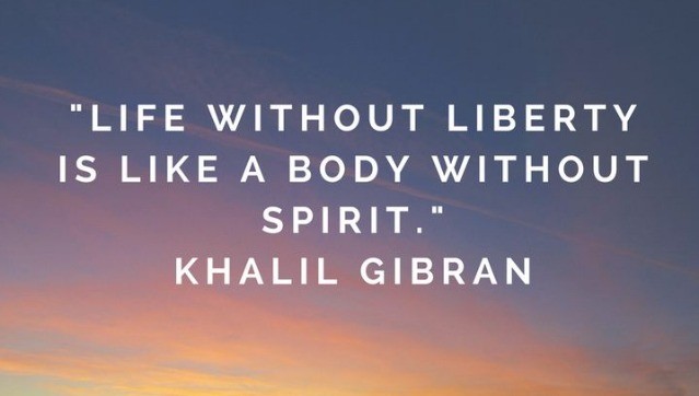 Life without liberty is like a body without spirit